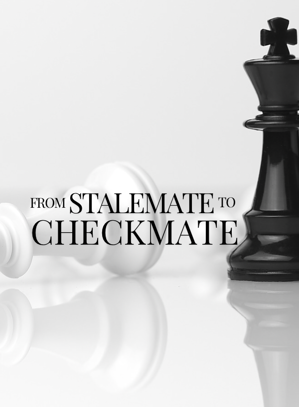 From Stalemate to Checkmate