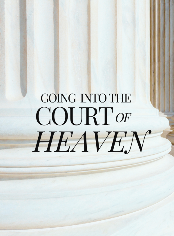 Going into the Court of Heaven