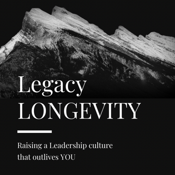 Raising a Leadership Culture that Outlives You