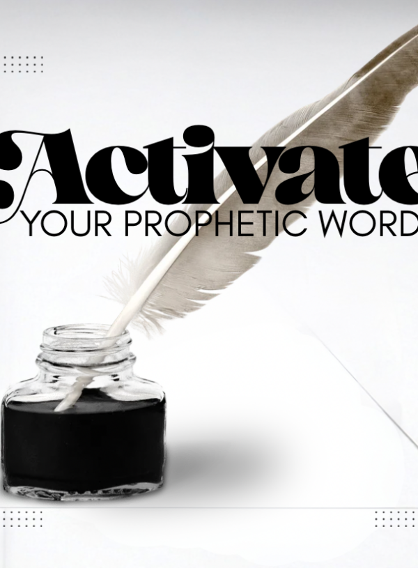 Activate your prophetic words